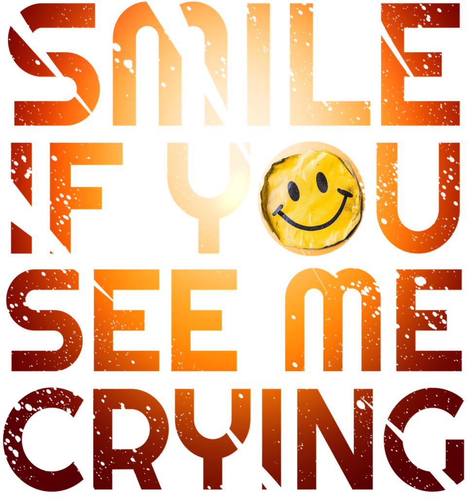 Smile If You See Me Crying Text Small
